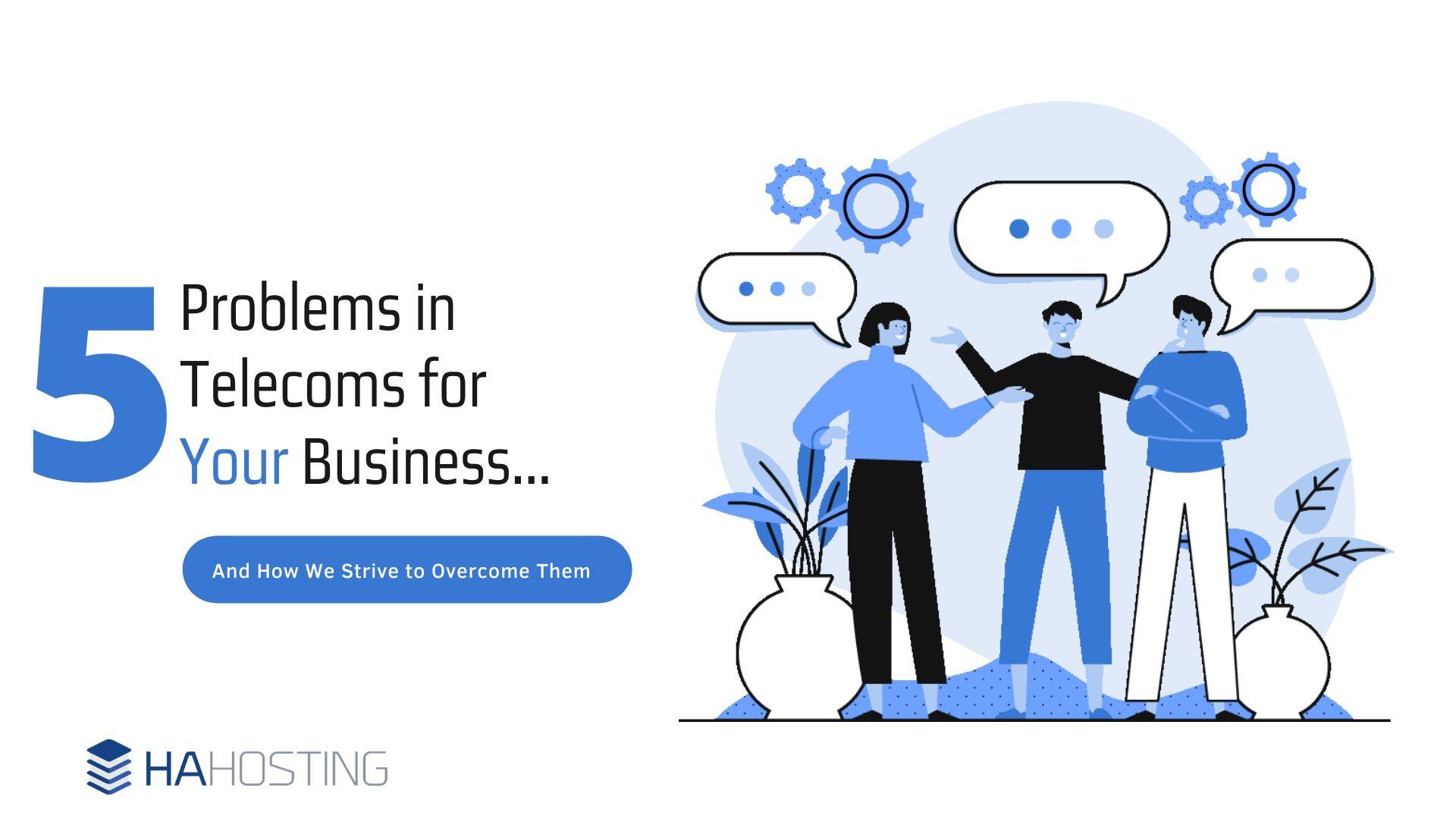 1 5 key problems of telecoms and how HA Hosting overcome them.